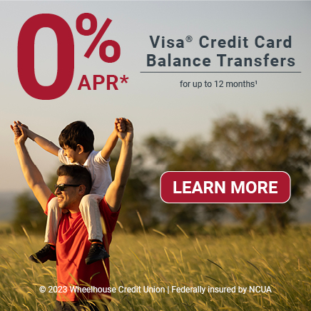 0 percent APR on Visa Balance Transfers for up to 12 months(1). Learn More. 2023 Wheelhouse Credit Union. Federally insured by NCUA.