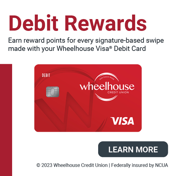 Debit Rewards. Earn reward points for every signature-based swipe made with your Wheelhouse Visa Debit Card. Learn More. 2023 Wheelhouse Credit Union. Federally insured by NCUA.